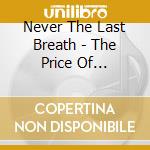 Never The Last Breath - The Price Of Diversity cd musicale di Never The Last Breath