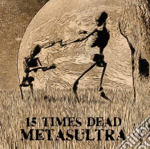 15 Times Dead - Metasultra cd musicale di 15 Times Dead