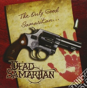 Dead Samaritan - The Only Good Samaritan cd musicale di Dead Samaritan