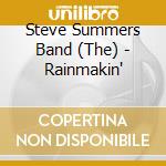 Steve Summers Band (The) - Rainmakin' cd musicale di Steve Summers Band (The)