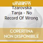 Tzarovska Tanja - No Record Of Wrong cd