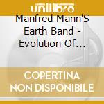Manfred Mann'S Earth Band - Evolution Of Manfred Mann (2 Cd+Dvd) cd