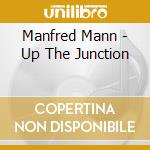 Manfred Mann - Up The Junction cd musicale di Mann Manfred