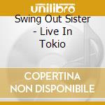 Swing Out Sister - Live In Tokio cd