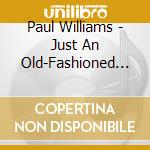 Paul Williams - Just An Old-Fashioned Love Song cd