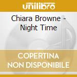 Chiara Browne - Night Time cd musicale di Chiara Browne