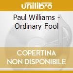 Paul Williams - Ordinary Fool cd
