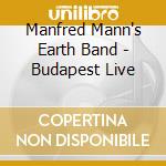 Manfred Mann's Earth Band - Budapest Live cd