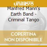 Manfred Mann's Earth Band - Criminal Tango cd