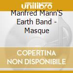 Manfred Mann'S Earth Band - Masque cd musicale di Manfred Mann'S Earth Band