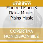 Manfred Mann'S Plains Music - Plains Music cd musicale di Manfred Mann'S Plains Music