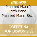 Manfred Mann's Earth Band - Manfred Mann '06 (2 Cd) cd