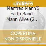 Manfred Mann'S Earth Band - Mann Alive (2 Cd) cd musicale di Manfred Mann'S Earth Band