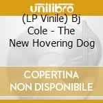 (LP Vinile) Bj Cole - The New Hovering Dog vinile