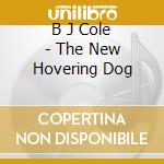 B J Cole - The New Hovering Dog cd musicale di B J Cole
