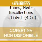 Innes, Neil - Recollections -cd+dvd- (4 Cd) cd