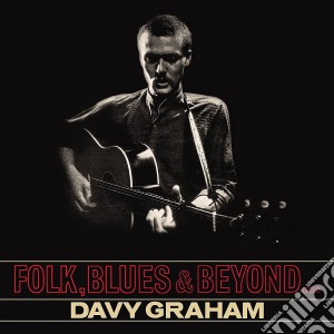 Davy Graham - Folk Blues & Beyond cd musicale di Graham, Davy