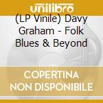 (LP Vinile) Davy Graham - Folk Blues & Beyond vinile