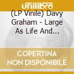 (LP Vinile) Davy Graham - Large As Life And Twice As Natural lp vinile di Davy Graham