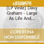 (LP Vinile) Davy Graham - Large As Life And Twice As Natural vinile