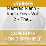 Manfred Mann - Radio Days Vol. 2 - The Mike D'abo Era, Live At The Bbc 66-69 (2 Cd) cd