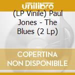 (LP Vinile) Paul Jones - The Blues (2 Lp) vinile