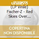 (LP Vinile) Fischer-Z - Red Skies Over Paradise (Red Vinyl) vinile