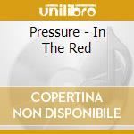Pressure - In The Red cd