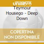 Teymour Housego - Deep Down cd