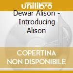 Dewar Alison - Introducing Alison cd