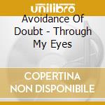 Avoidance Of Doubt - Through My Eyes cd
