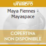Maya Fiennes - Mayaspace cd