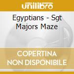 Egyptians - Sgt Majors Maze cd