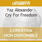 Yaz Alexander - Cry For Freedom cd