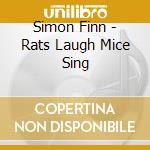 Simon Finn - Rats Laugh Mice Sing