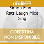Simon Finn - Rats Laugh Mice Sing cd