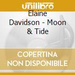 Elaine Davidson - Moon & Tide cd musicale di Elaine Davidson