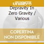 Depravity In Zero Gravity / Various cd