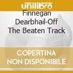 Finnegan Dearbhail-Off The Beaten Track cd