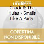 Chuck & The Hulas - Smells Like A Party cd