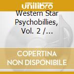 Western Star Psychobillies, Vol. 2 / Various cd
