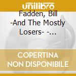 Fadden, Bill -And The Mostly Losers- - Looking For Some Happiness cd