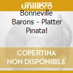 Bonneville Barons - Platter Pinata! cd musicale di Bonneville Barons