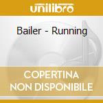 Bailer - Running cd musicale di Bailer