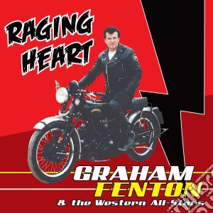 Graham Fenton & The Western All-Stars - Raging Heart cd musicale di Graham Fenton & The Western All