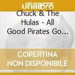Chuck & The Hulas - All Good Pirates Go To Hawaii cd