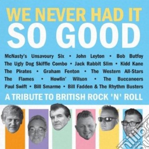 We Never Had It So Good cd musicale di Various Artists