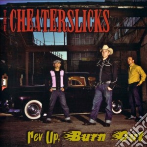 Cheater Slicks - Rev Up, Burn Out cd musicale di Cheaterslicks, The