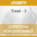 Tread - 3 cd