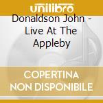 Donaldson John - Live At The Appleby cd musicale di Donaldson John